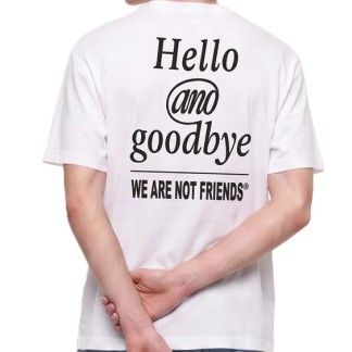 wanf-hello_goodbye_white_tee_3_we_are_not_friends