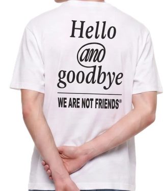 wanf-hello_goodbye_white_tee_3_we_are_not_friends