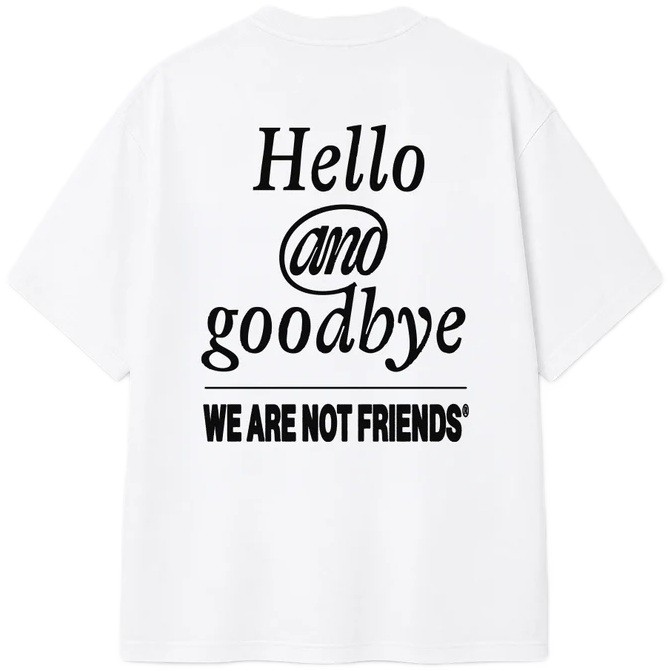hello_goodbye_white_tee_3_we_are_not_friends_05